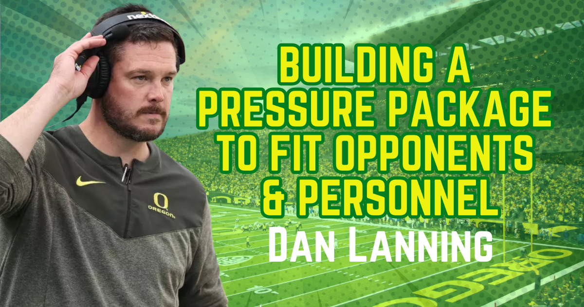 Dan Lanning - Building a Pressure Package to Fit Opponents & Personnel