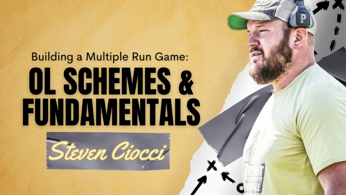 Steven Ciocci- Building a Multiple Run Game: OL Schemes & Fundamentals