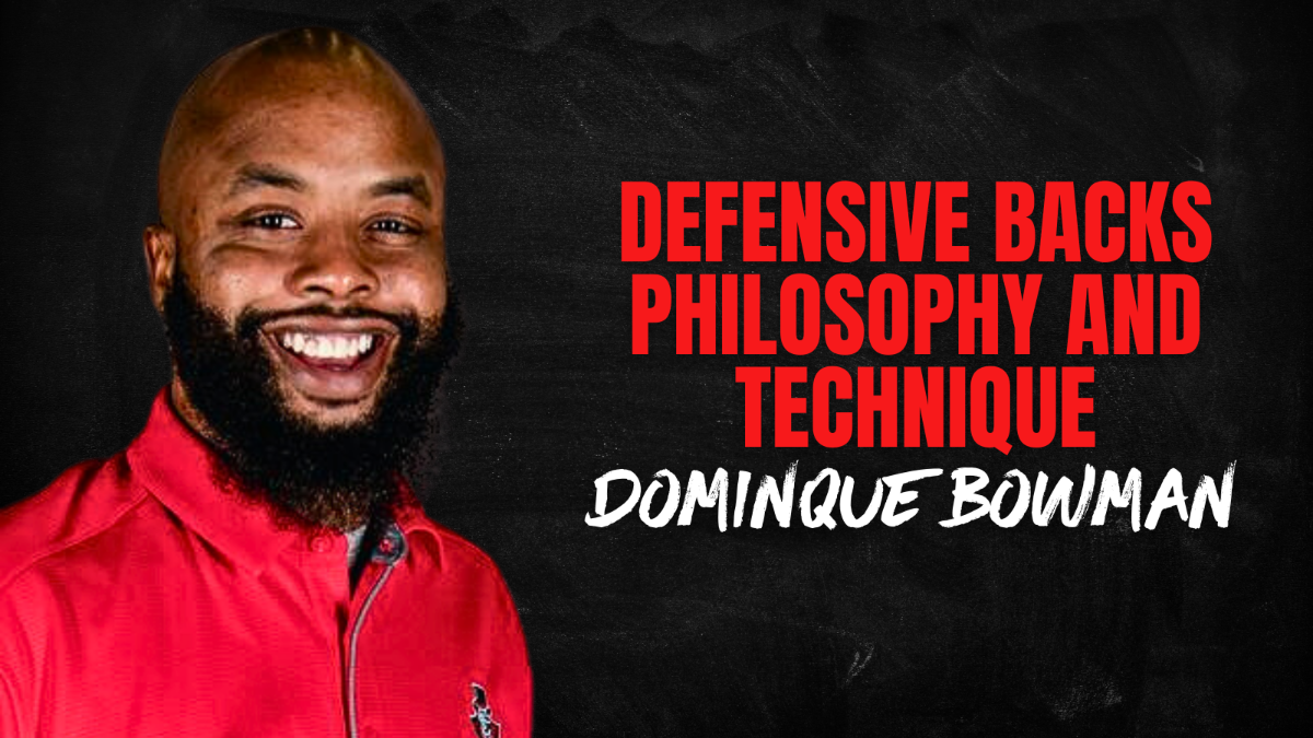 Dominque Bowman- Defensive Backs Philosophy and Technique
