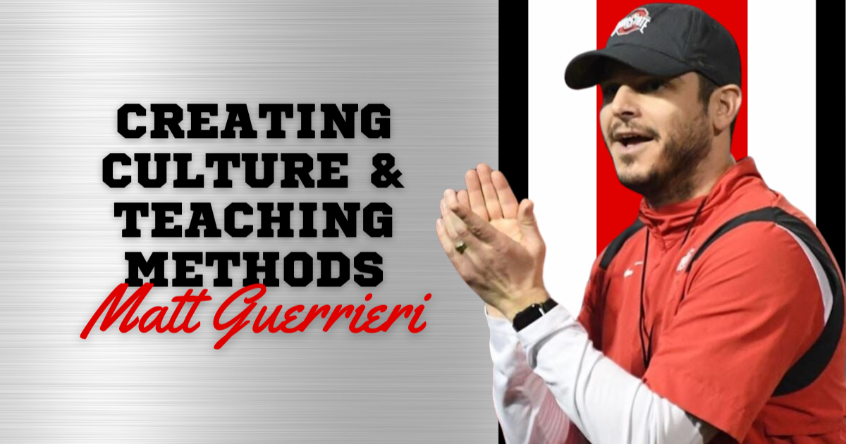 Coach Matt Guerrieri - Creating Culture and Teaching Methods