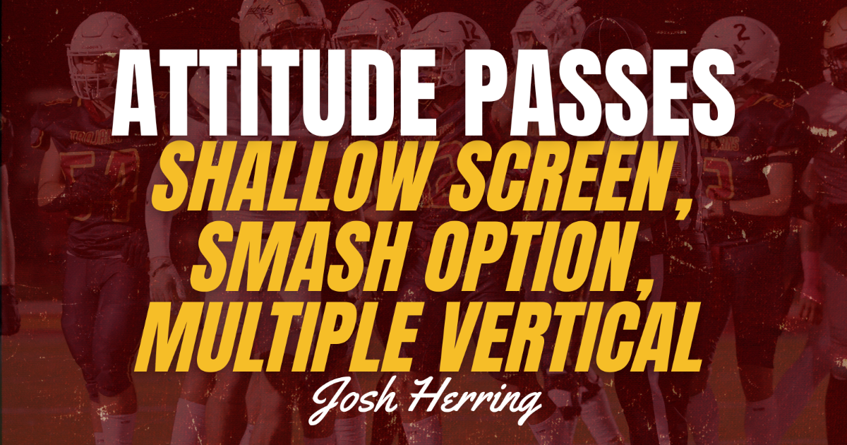 Attitude Passes: Shallow Screen, Smash Option, Multiple Vertical- Josh Herring