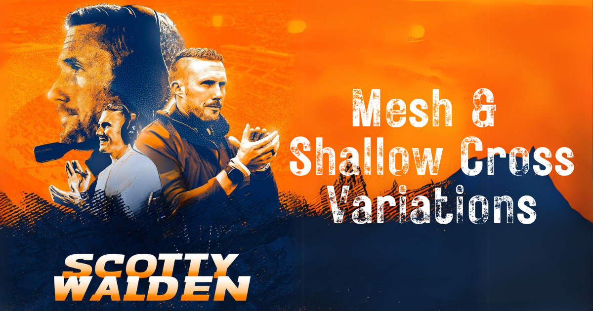 Mesh and Shallow Cross Variations: Scotty Walden