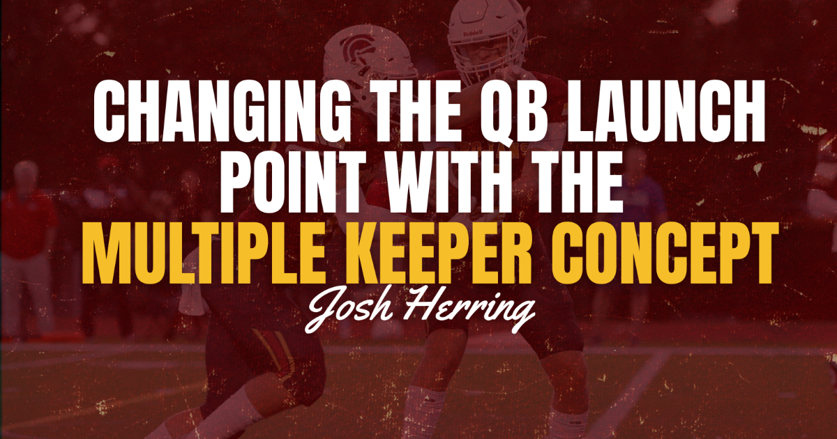 Changing The QB Launch Point With The Multiple Keeper Concept Changing The QB Launch Point With The Multiple Keeper Concept