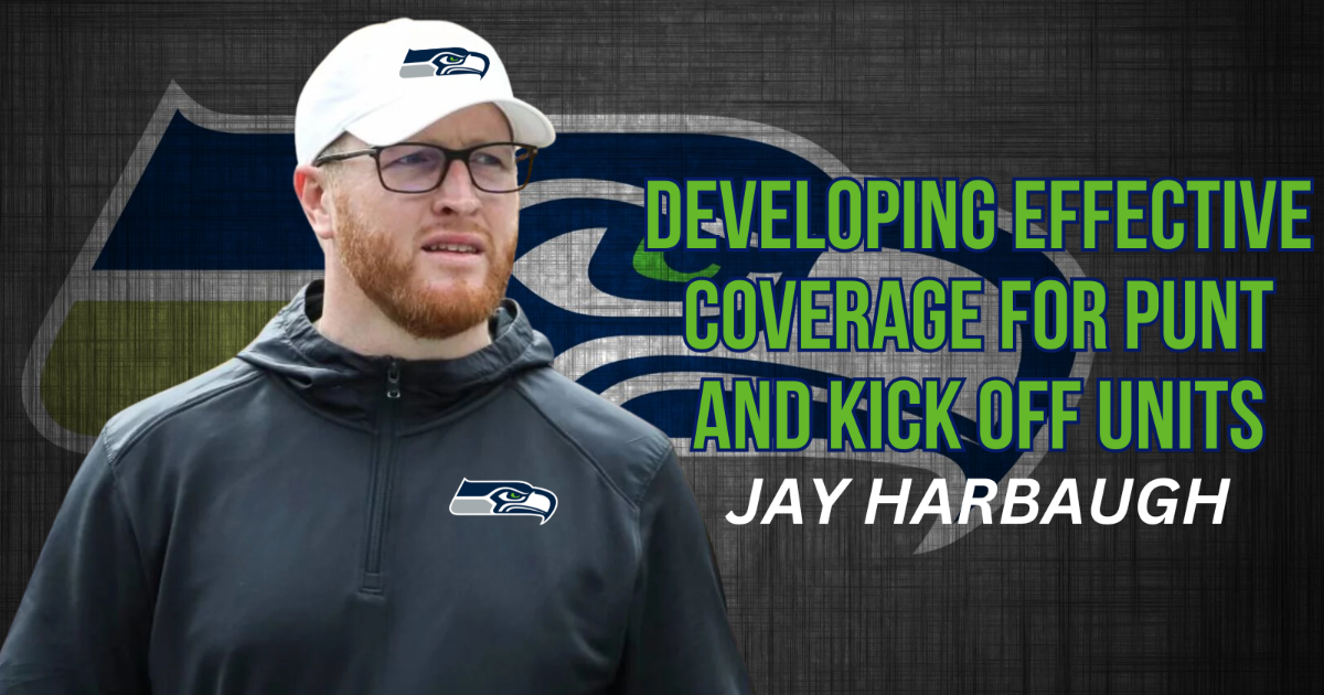 Jay Harbaugh - Developing  Effective Coverage for Punt and Kick Off Units