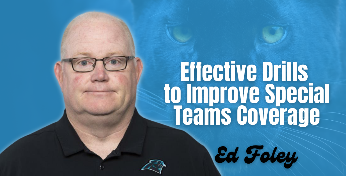Ed Foley - Effective Drills to Improve Special Team Coverage