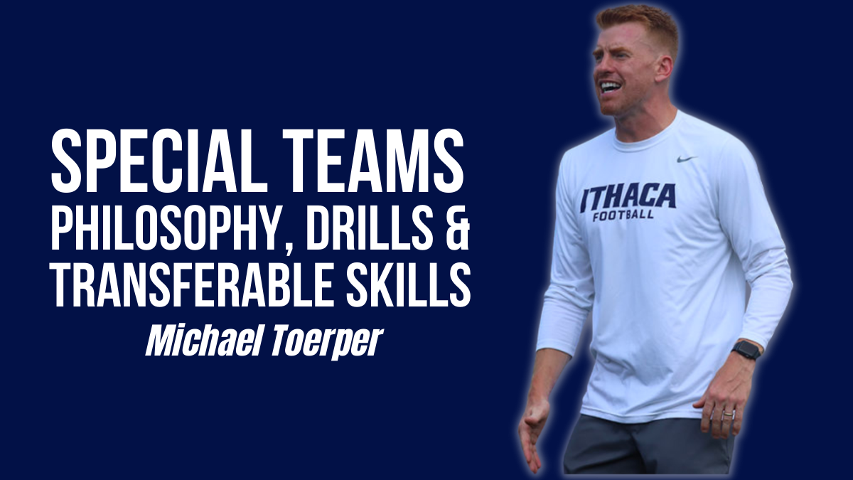 Michael Toerper - Special Teams Philosophy, Drills and Transferable Skills