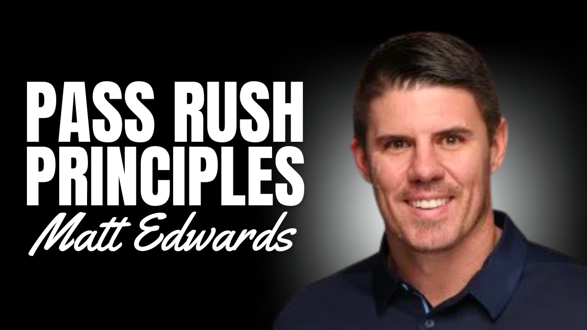 Matt Edwards - Pass Rush Principles