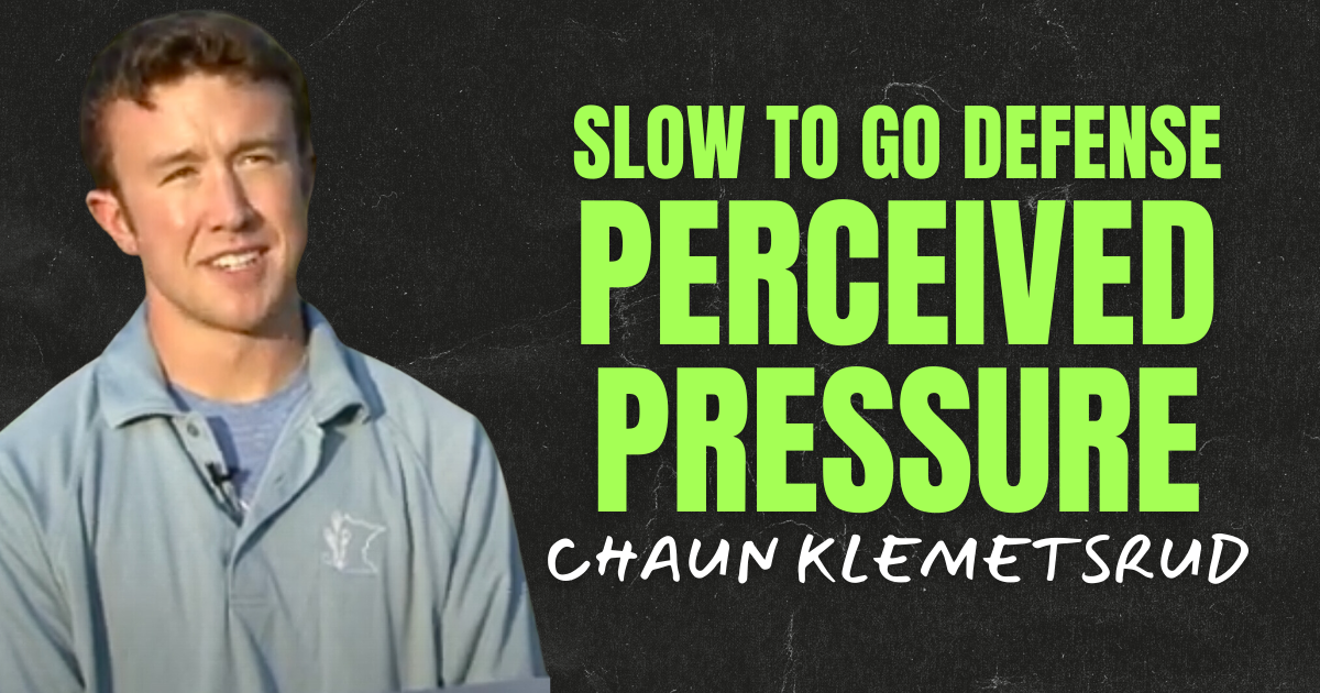 Chaun Klemetsrud- Slow to Go Defense - Perceived Pressure