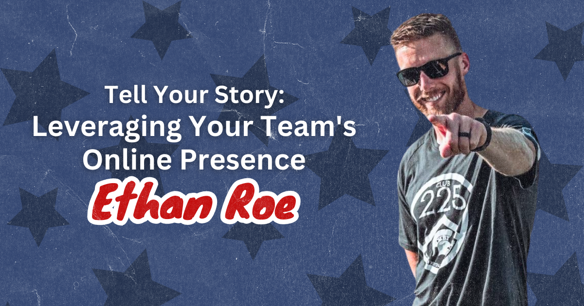 Ethan Roe- Tell Your Story: Leveraging Your Team`s Online Presence