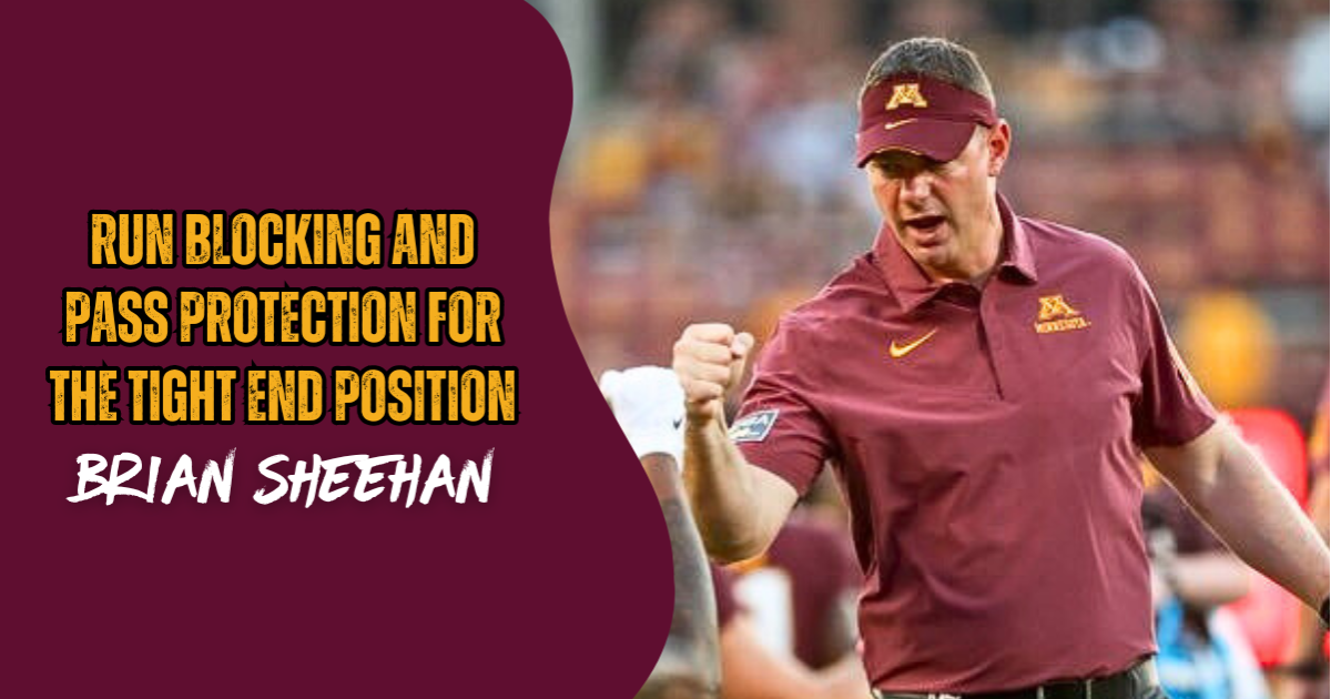 Brian Sheehan- Run Blocking and Pass Protection for the Tight End Position