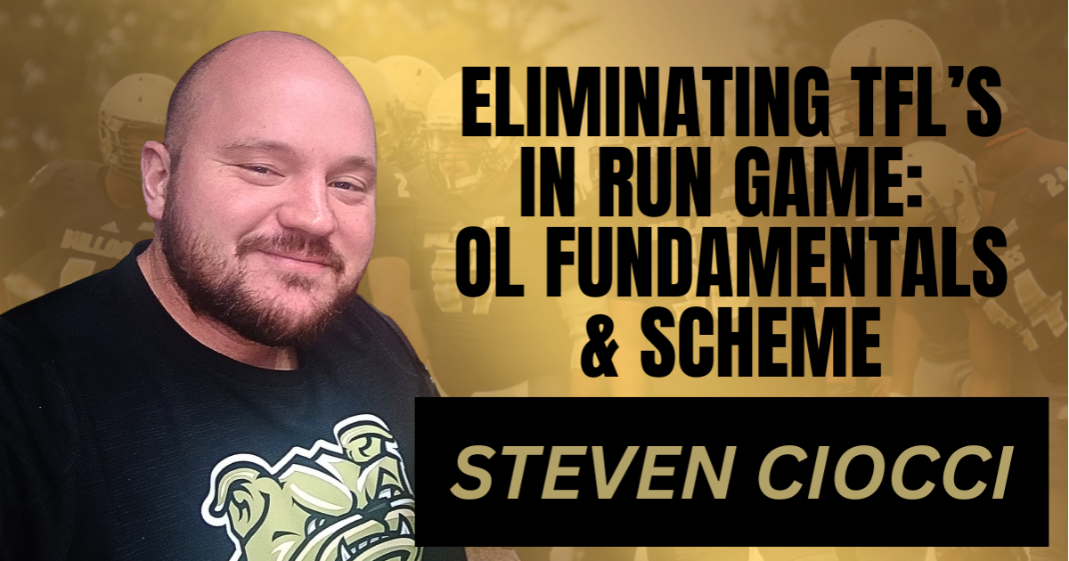 Steven Ciocci - Eliminating TFL`s in Run Game: OL Fundamentals & Scheme
