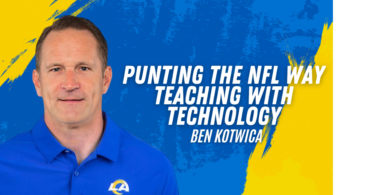 Ben Kotwica- Punting the NFL Way Teaching with Technology