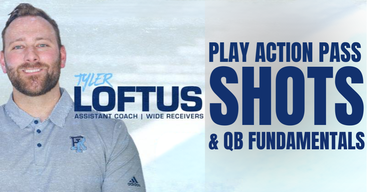 Tyler Loftus - Play Action Pass / Shots & QB Fundamentals