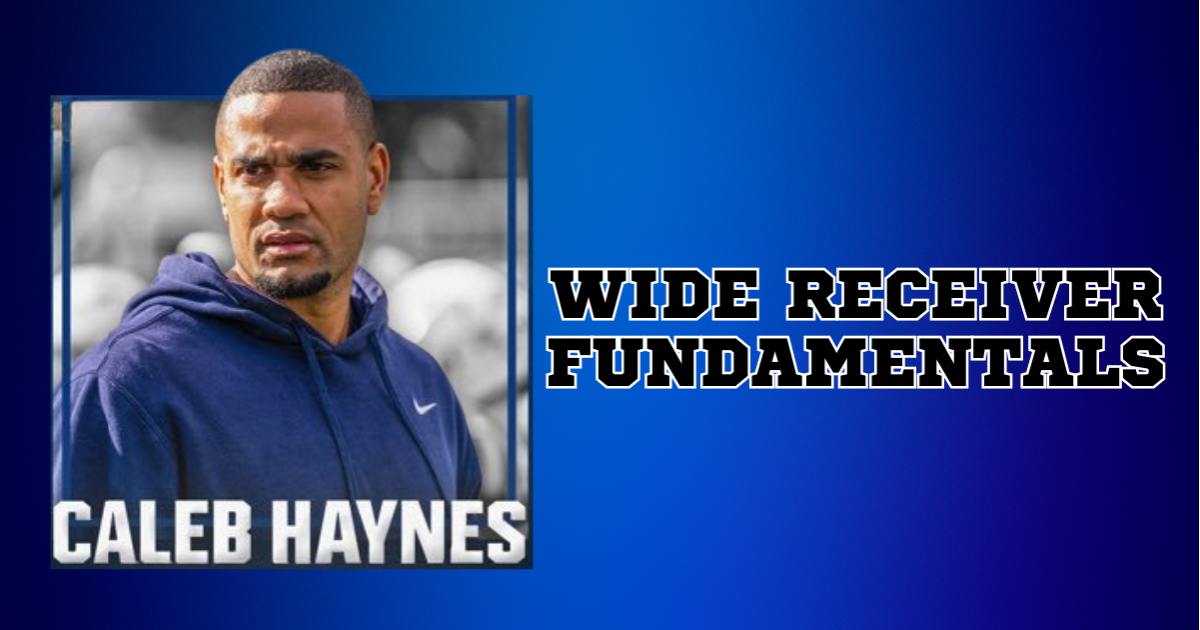 Caleb Haynes - Wide Receiver Fundamentals