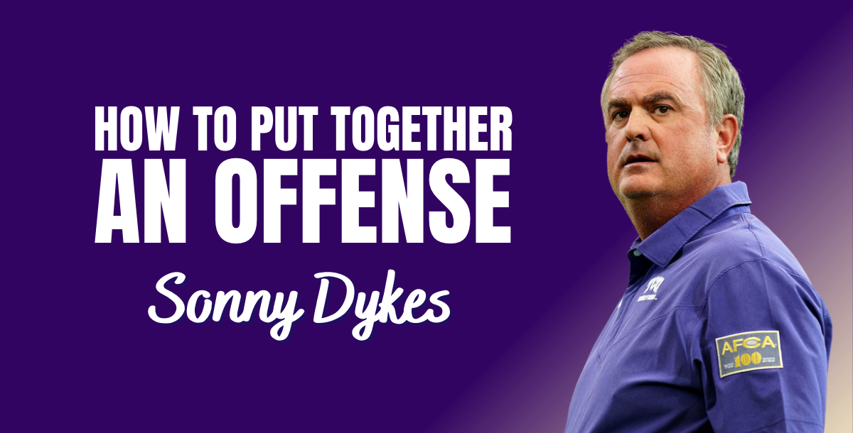 Sonny Dykes: How to Put Together An Offense