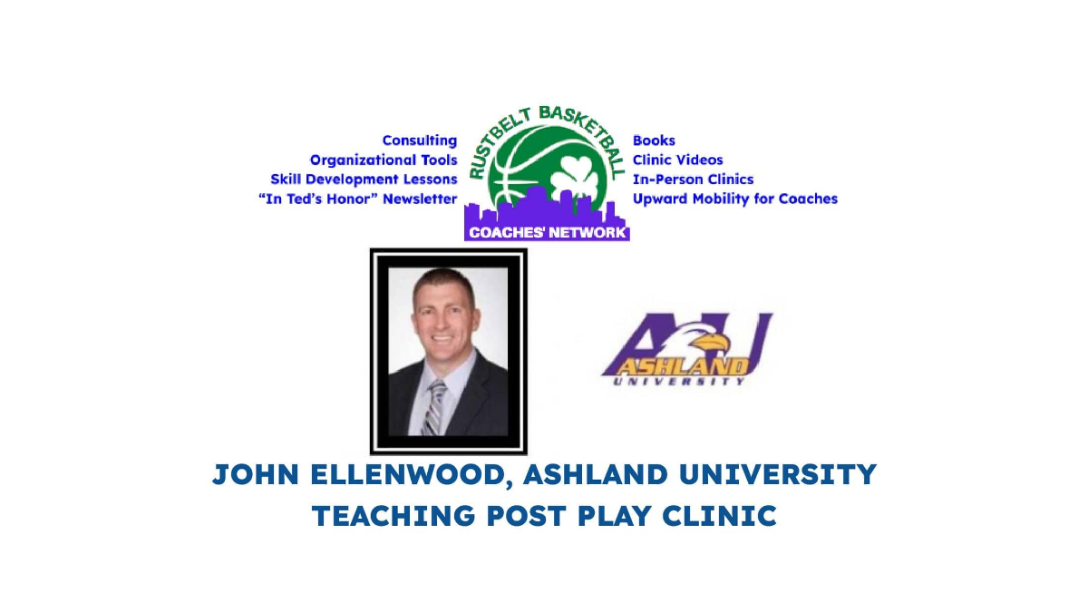 COACH JOHN ELLENWOOD, ASHLAND U. TEACHING POST PLAY CLINIC
