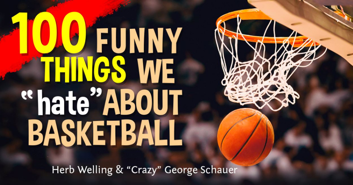 100 FUNNY THINGS WE hate ABOUT BASKETBALL