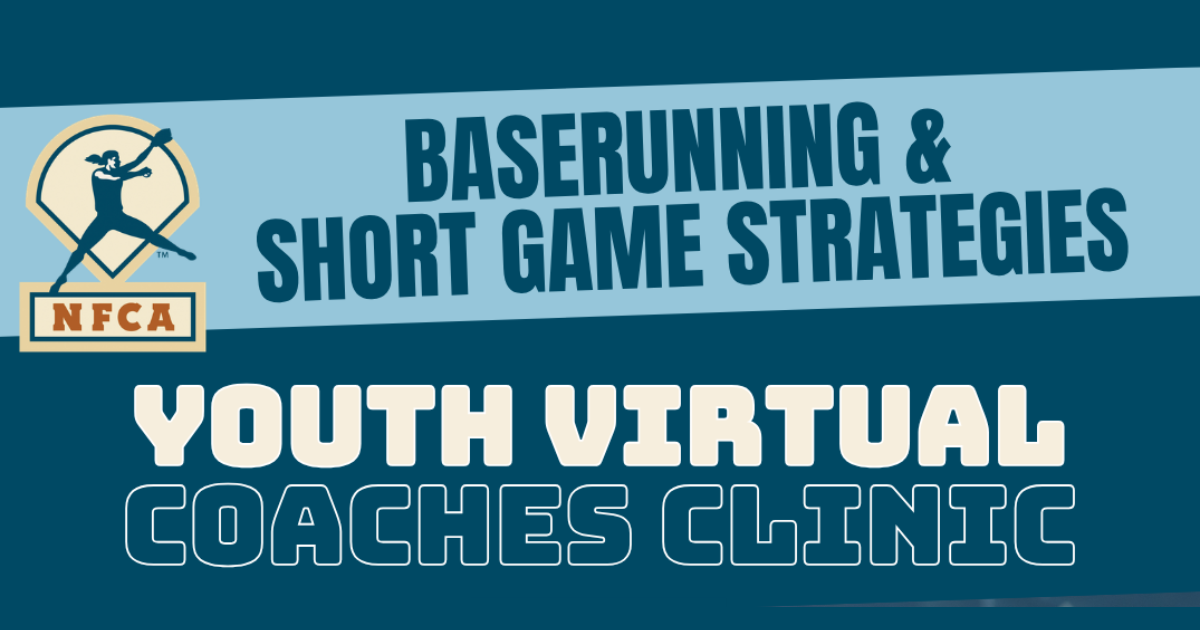 NFCA Youth Virtual Coaches Clinic: Baserunning & Short Game Strategies