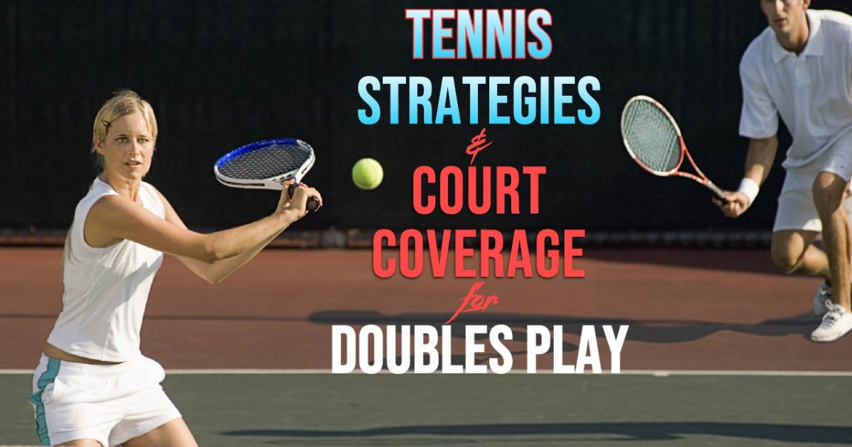 Tennis STRATEGIES and COURT COVERAGE TACTICS for DOUBLES Players