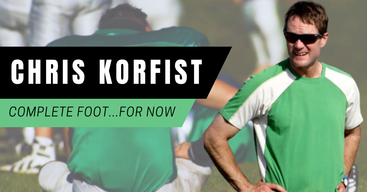 Chris Korfist - Complete Foot...for now