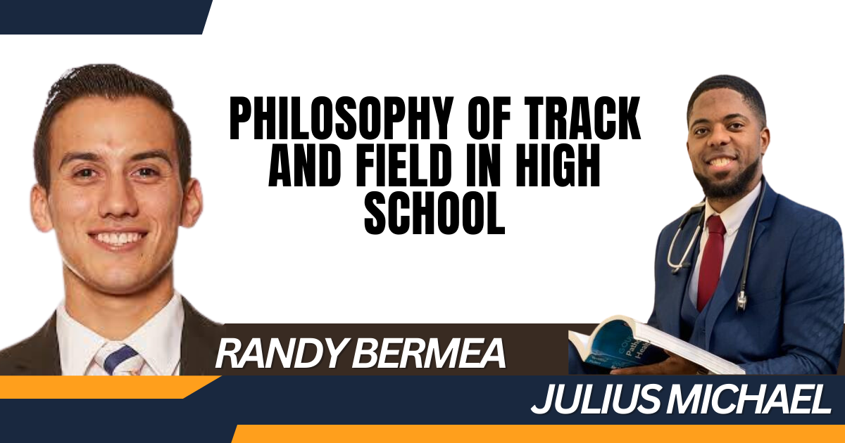 Randy Bermea & Julius Michael -Philosophy of Track and Field in High School