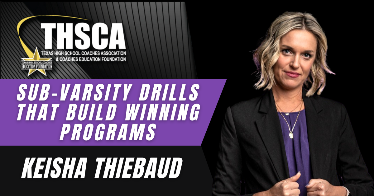 Sub-Varsity Drills That Build Winning Programs- Keisha Thiebaud