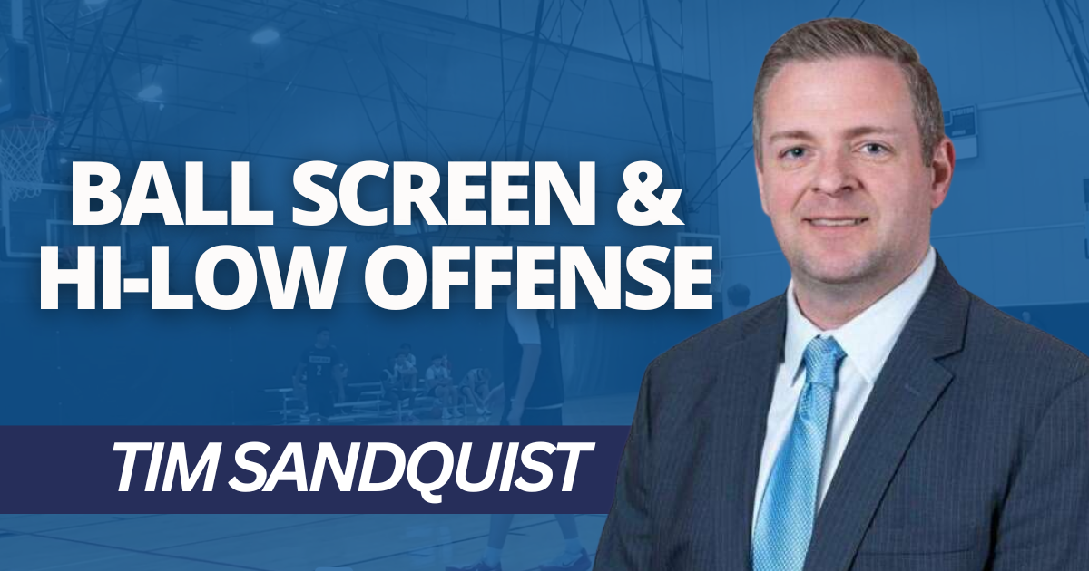 Tim Sandquist- Ball Screen & Hi-Low Offense