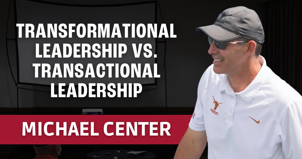 Michael Center - Transformational Leadership vs. Transactional Leadership