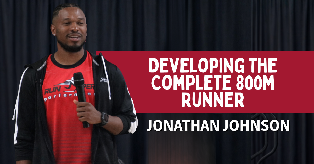Jonathan Johnson - Developing The Complete 800m Runner
