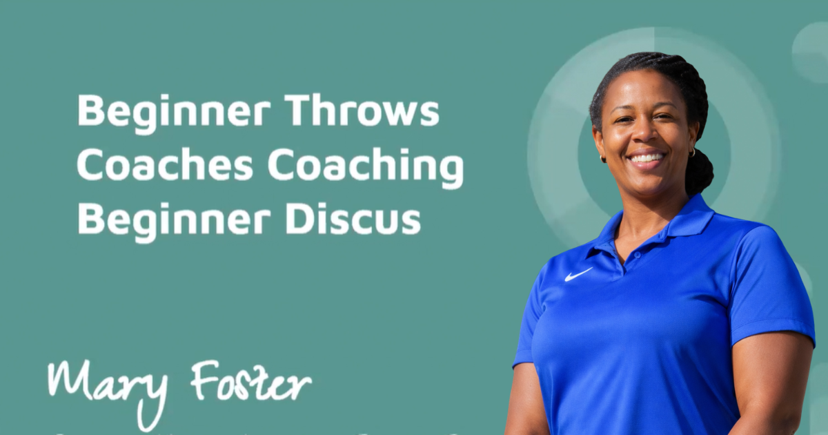 Mary Foster - Beginner Throws: Coaches Coaching Beginner Discus