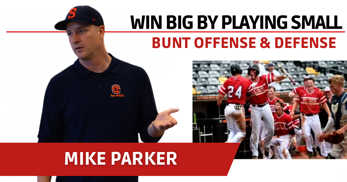 Mike Parker - Win Big by Playing Small: Bunt Offense and Defense