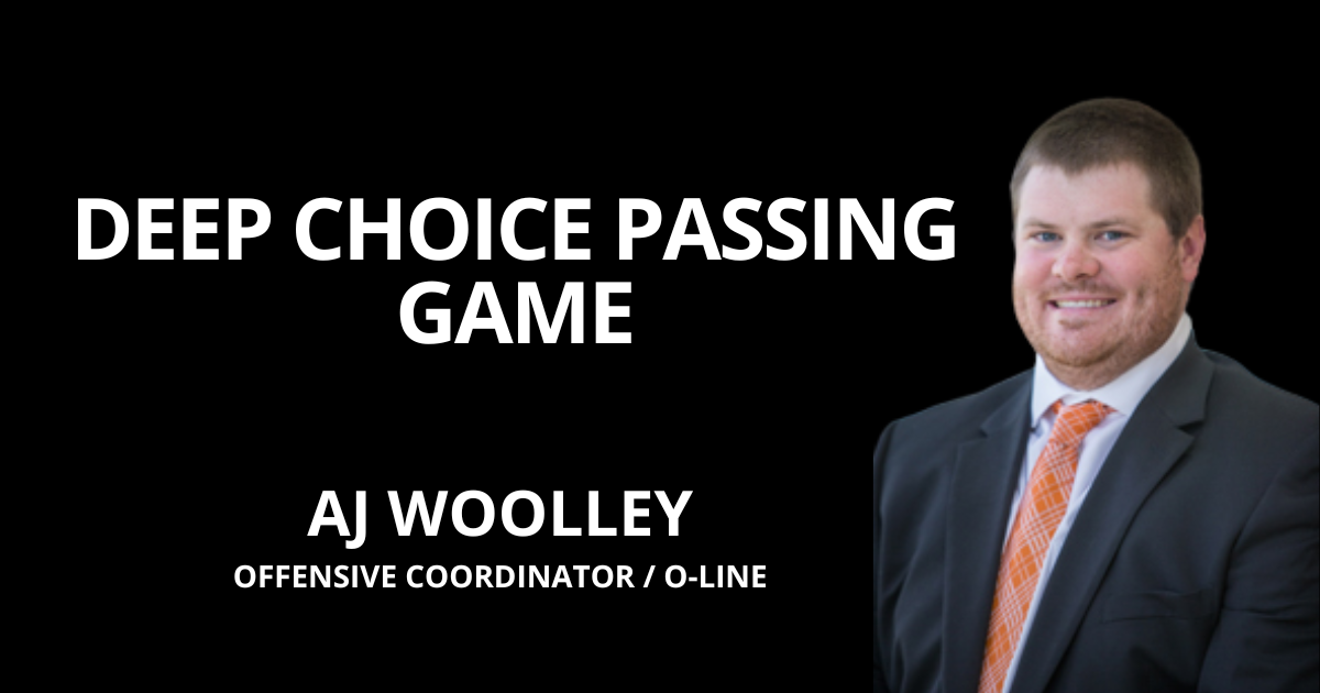 Aj Woolley - Deep Choice Passing Game