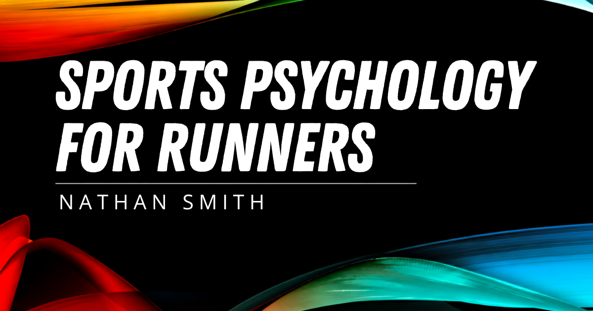 Nathan Smith - Sports Psychology for Runners