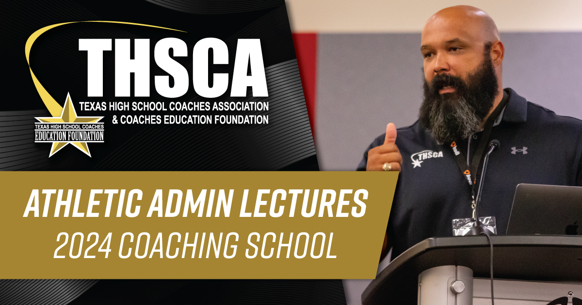 Athletic Administration Lectures - THSCA Coaching School 2024