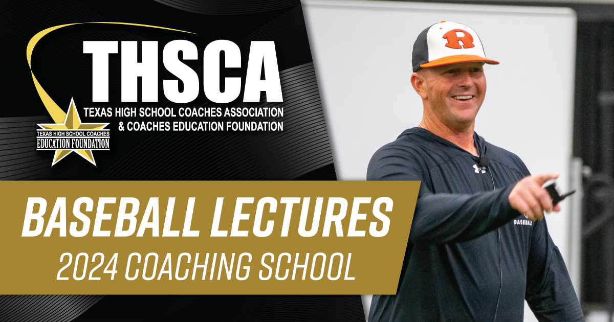 Baseball Lectures - THSCA Coaching School 2024