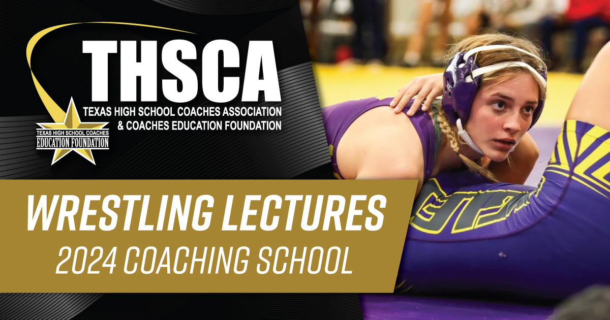 Wrestling Lectures - THSCA Coaching School 2024