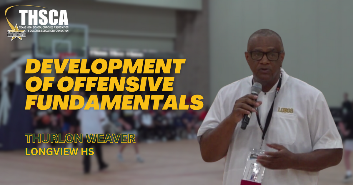 Thurlon Weaver - Longview HS - Development of Offensive Fundamentals