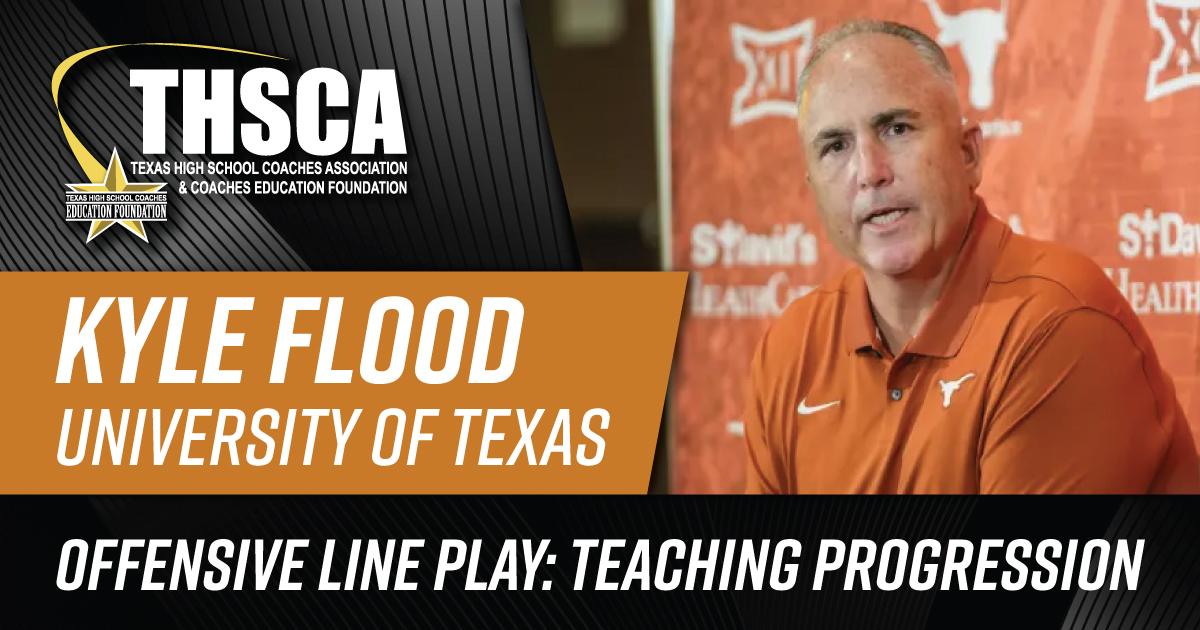 Kyle Flood - UNIV. OF TEXAS - Offensive Line: Teaching Progression