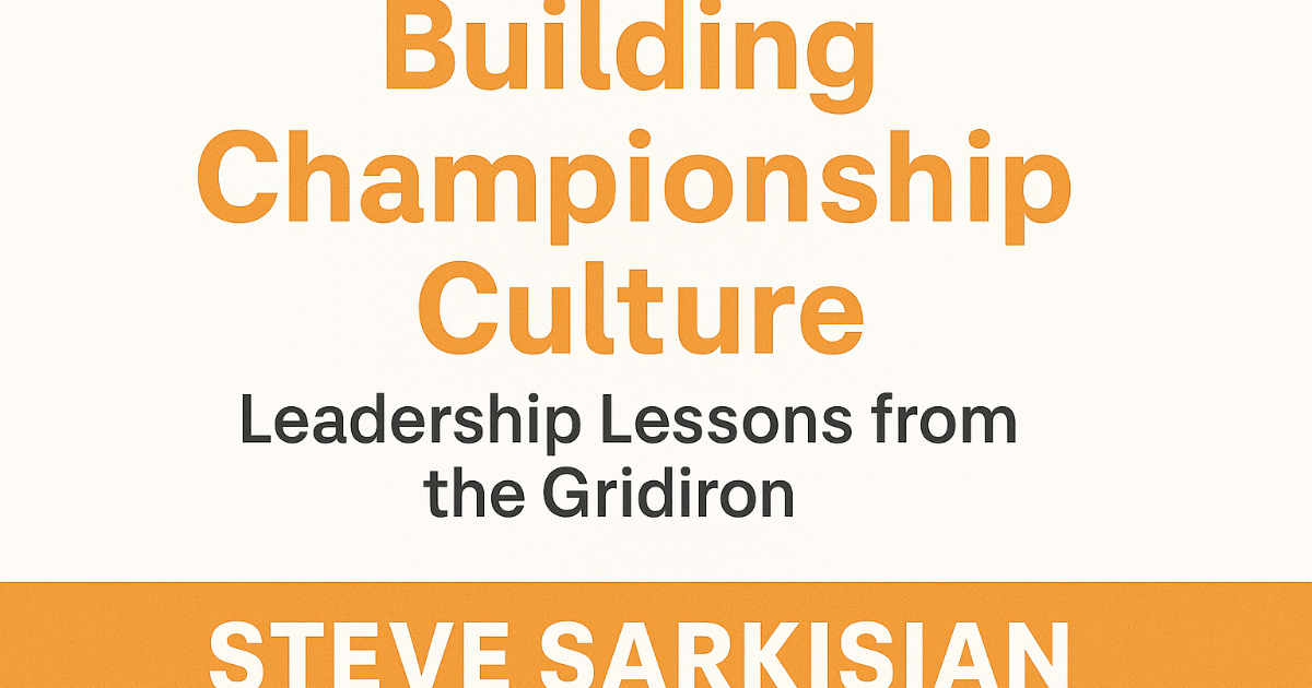 Steve Sarkisian, Univ. of Texas- Building Championship Culture