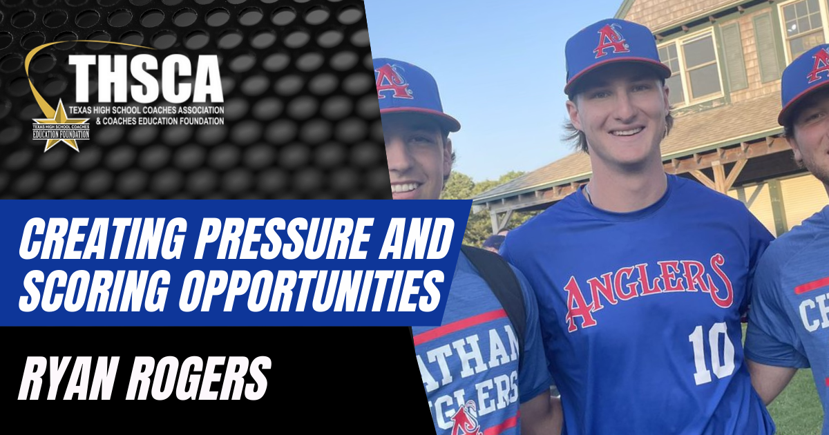 Ryan Rogers - Lake Travis HS: Creating Pressure and Scoring Opportunities Ryan Rogers - Lake Travis HS: Creating Pressure and Scoring Opportunities