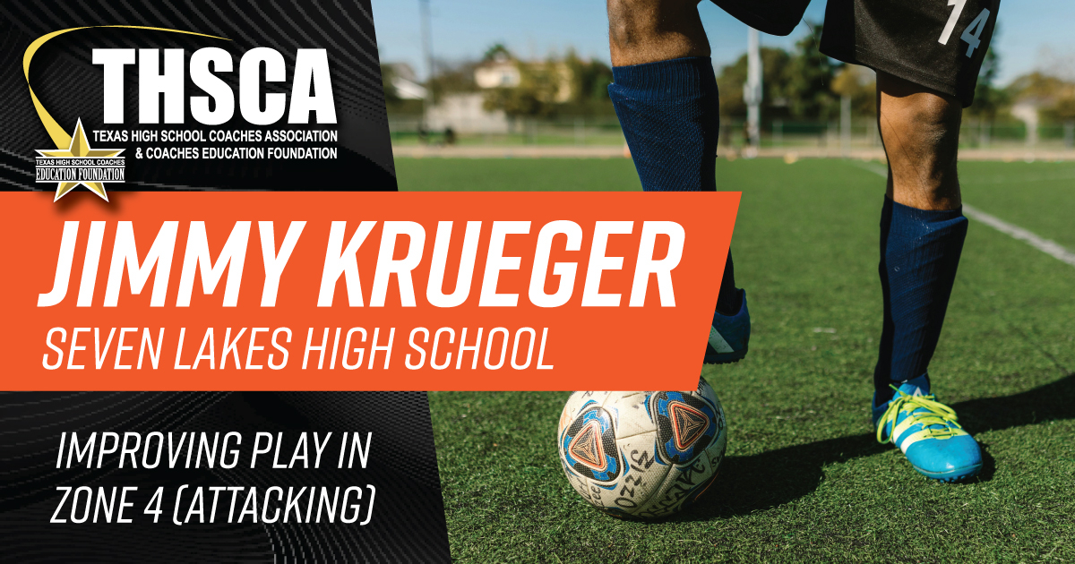 Jimmy Krueger - Seven Lakes HS - Improving Play in Zone 4 (Attacking)