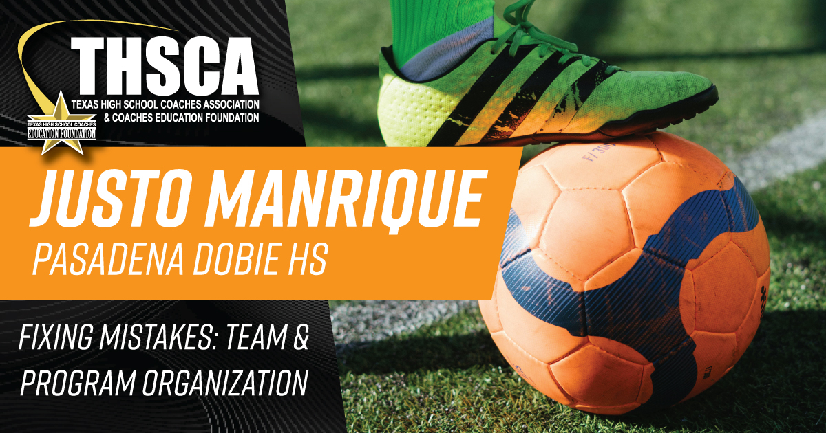 Justo Manrique - Dobie HS - Fixing Mistakes: Team & Program Organization