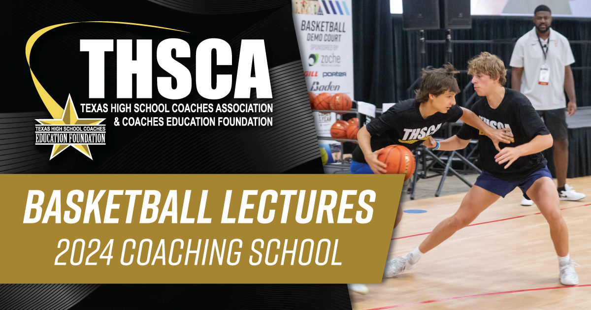 Basketball Lectures - THSCA Coaching School 2024