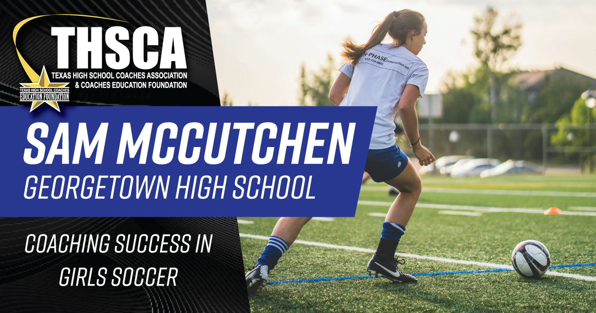 Sam McCutchen - Georgetown HS - Coaching Success in Girls Soccer