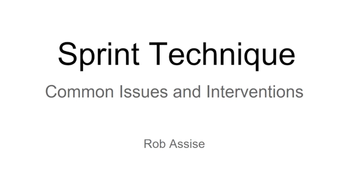 Rob Assise - Sprint Technique: Common Issues and Interventions