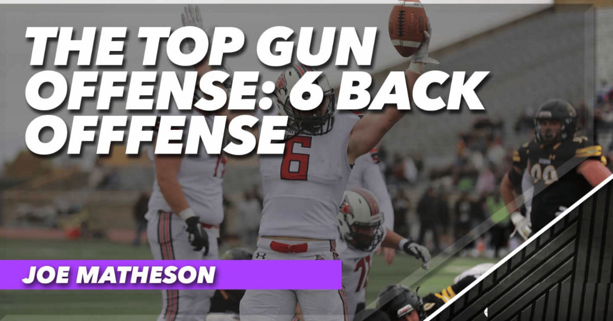 The Top Gun Offense: 6 Back Offense