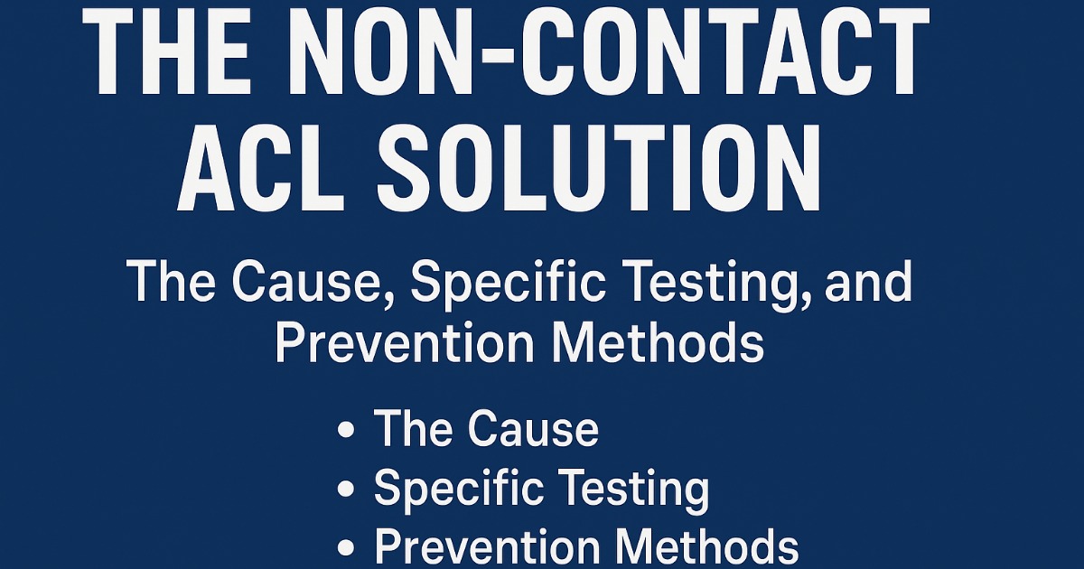Non Contact ACL Solution : The Cause, Specific Testing and Prevention