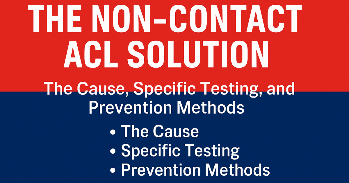 Non Contact ACL Solution : The Cause, Specific Testing and Prevention