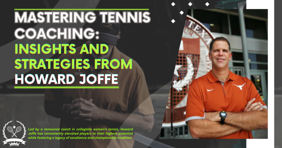Mastering Tennis Coaching: Insights and Strategies from Howard Joffe