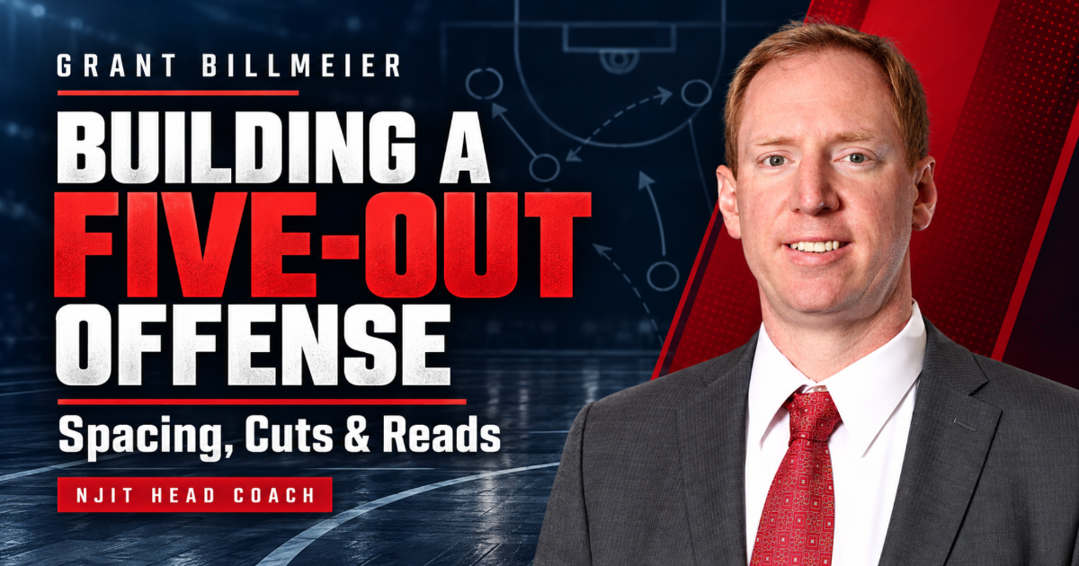 Grant Billmeier - Building a Five-Out Offense Spacing, Cuts & Reads